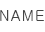 NAME